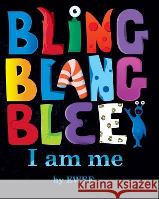 Bling Blang Blee. I am Me.: An Out of this World Book on Inclusion Gillett, Nick 9780692954904 Ewee - książka