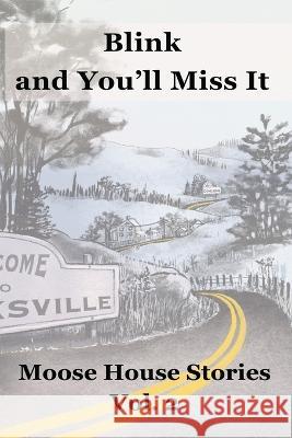 Blink and You'll Miss It: Moose House Stories Volume 2 Andrew Wetmore 9781990187353 Moose House Publications - książka