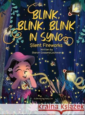 Blink, Blink, Blink in Sync: Silent Fireworks Sharon L Cassanolochman, Pearly Lim 9781734288179 Ontario Shore Publishing LLC - książka