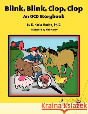 Blink, Blink, Clop, Clop: An OCD Storybook Moritz Ph. D., E. Katia 9780983454922 Weston Press - książka