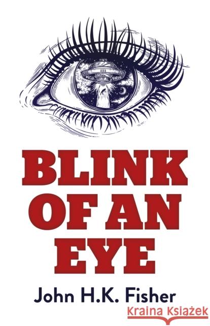 Blink of an Eye John H. Fisher 9781785352058 Cosmic Egg Books - książka