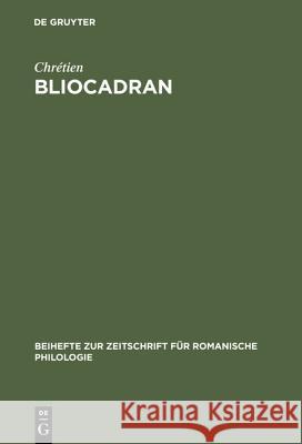 Bliocadran: A Prologue to the Perceval of Chrétien de Troyes ; Edition and Critical Study Chrétien, Lenora D. Wolfgang 9783484520554 De Gruyter - książka