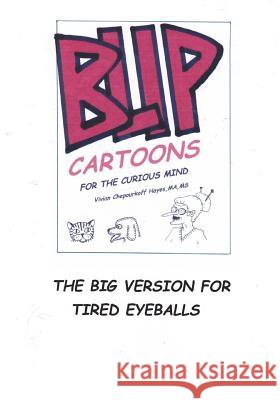 Blip Cartoons for the Curious Mind. the Big Version for Tired Eyes. Vivian Chepourkoff Hayes 9781542883689 Createspace Independent Publishing Platform - książka