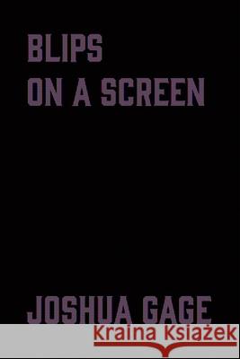 blips on a screen Joshua Gage 9781735025711 Cuttlefish Books - książka