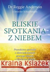 Bliskie spotkania z Niebem Jennifer Schuchmann, Dr Reggie Anderson 9788368031072  - książka