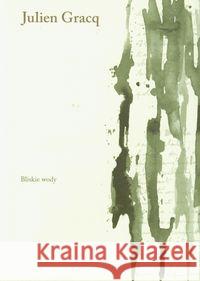 Bliskie wody Gracq Julien 9788389129420 Austeria - książka