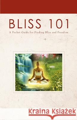 Bliss 101: A Pocket Guide for Finding Bliss and Freedom Prism, Carole 9780595452217 IUNIVERSE.COM - książka