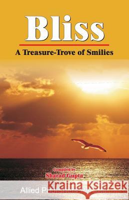 Bliss: A Treasure-Trove of Smilies Sharad Gupta 9788184248111 Allied Publishers Pvt Ltd - książka