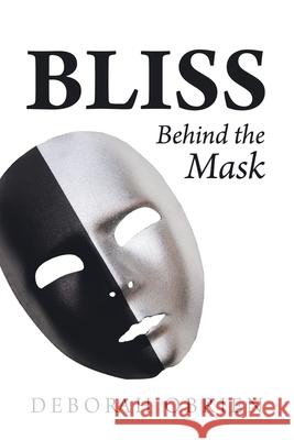 Bliss: Behind the Mask Deborah Obrien 9781982277406 Balboa Press - książka