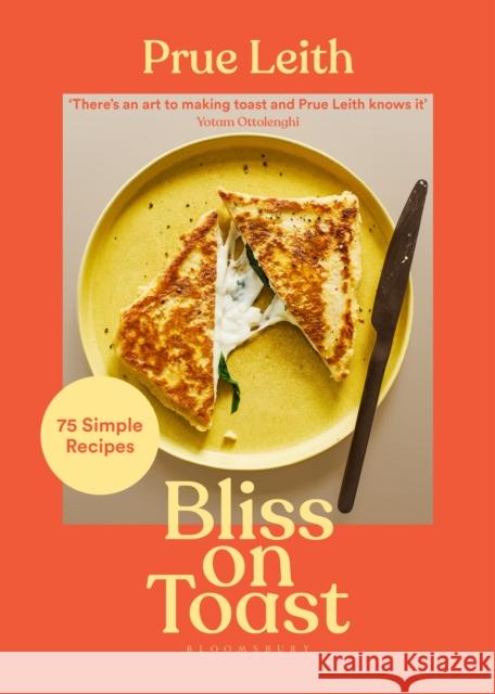 Bliss on Toast: 75 Simple Recipes Prue Leith 9781526654236 Bloomsbury Publishing PLC - książka
