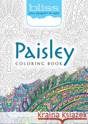 Bliss Paisley Coloring Book: Your Passport to Calm Kelly A. Baker Robin J. Baker Marty Noble 9780486810737 Dover Publications - książka