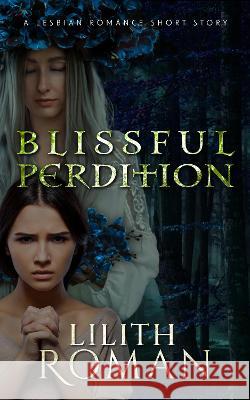 Blissful Perdition: a Lesbian Romance Short Story Lilith Roman 9781916888982 Lilith Roman Books - książka