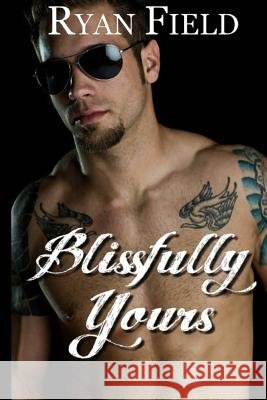 Blissfully Yours Ryan Field 9781728833637 Independently Published - książka