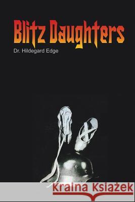 Blitz Daughters Hildegard Edge 9781480913127 Dorrance Publishing Co. - książka