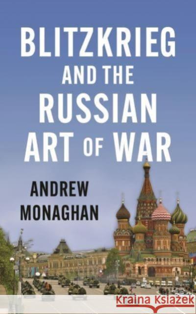 Blitzkrieg and the Russian Art of War Andrew Monaghan 9781526164513 Manchester University Press - książka