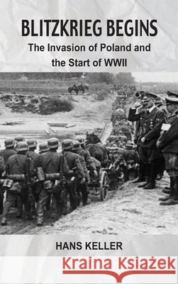 Blitzkrieg Begins: The Invasion of Poland and the Start of WWII Hans Keller 9789347436390 Vij Books - książka