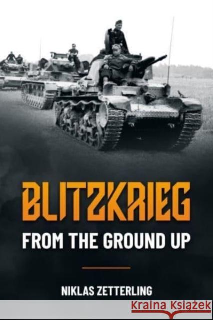 Blitzkrieg: From the Ground Up Niklas Zetterling 9781636240558 Casemate - książka