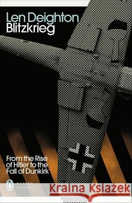 Blitzkrieg: From the Rise of Hitler to the Fall of Dunkirk Len Deighton 9780241505212 Penguin Books Ltd - książka