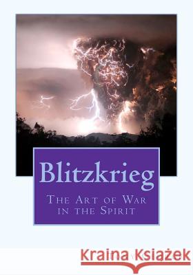 Blitzkrieg: The Art of War in the Spirit Tony George 9781441493682 Createspace - książka