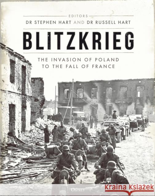 Blitzkrieg: The Invasion of Poland to the Fall of France Stephen A. Hart Russell Hart 9781472847874 Bloomsbury Publishing PLC - książka