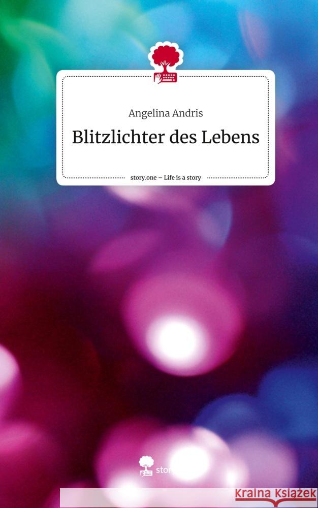 Blitzlichter des Lebens. Life is a Story - story.one Andris, Angelina 9783711511515 story.one publishing - książka