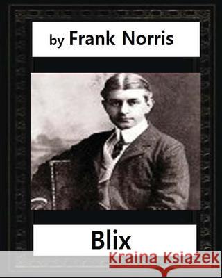 Blix. New York(1899), by Frank Norris Frank Norris 9781530849116 Createspace Independent Publishing Platform - książka