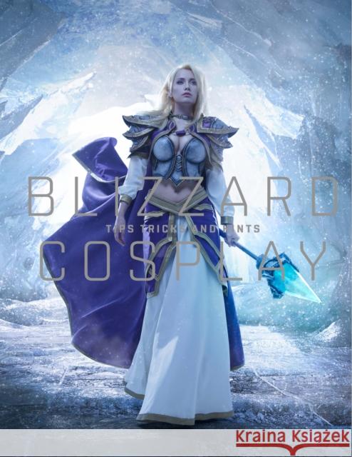 Blizzard Cosplay: Tips, Tricks and Hints Blizzard Entertainment 9781945683220 Blizzard Entertainment - książka
