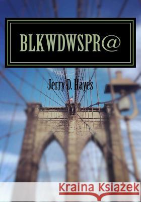 Blkwdwspr@ Jerry D. Hayes 9781548090012 Createspace Independent Publishing Platform - książka