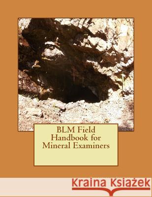 BLM Field Handbook for Mineral Examiners Jackson, Kerby 9781508549321 Createspace - książka