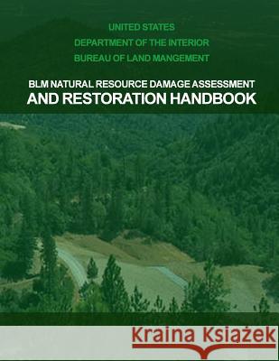 BLM Natural Resource Damage Assessment & Restoration Handbook United States Department of the Interior 9781511705639 Createspace - książka