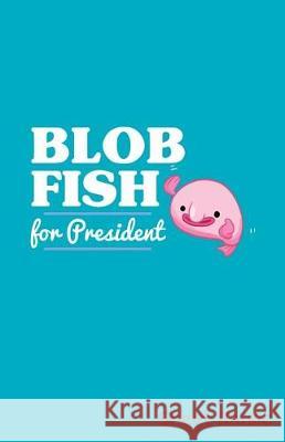 Blob Fish for President Sheet Music Zone365 Creativ 9781090360236 Independently Published - książka