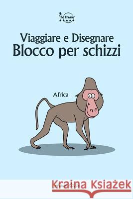 Blocco per schizzi: Viaggiare e Disegnare: Africa Offir, Amit 9781979918008 Createspace Independent Publishing Platform - książka