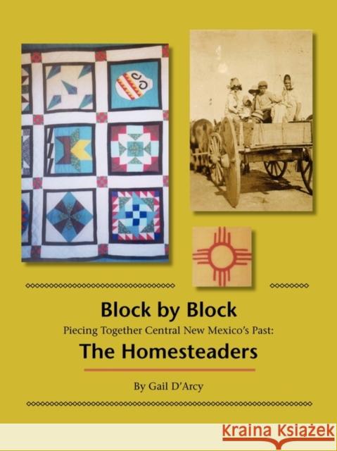 Block by Block: Piecing Together Central New Mexico's Past: The Homesteaders Gail D'Arcy 9780979338731 Memoir Books - książka