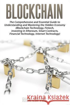 Block chain: The Comprehensive and Essential Guide to Understanding and masterin Loftus, Rick 9781539181125 Createspace Independent Publishing Platform - książka