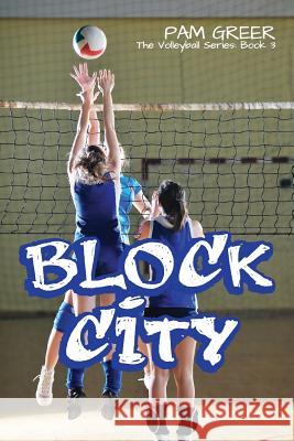 Block City: The Volleyball Series #3 Pam Greer 9781927794203 Lechner Syndications - książka