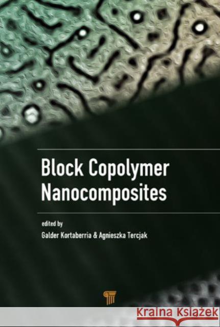 Block Copolymer Nanocomposites Galder Kortaberria Agnieszka Tercjak  9789814669542 Pan Stanford Publishing Pte Ltd - książka