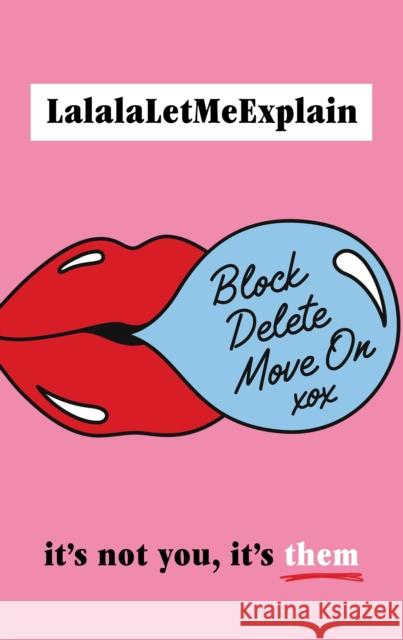 Block, Delete, Move On: It's not you, it's them LalalaLetMeExplain 9781787635234 Transworld Publishers Ltd - książka