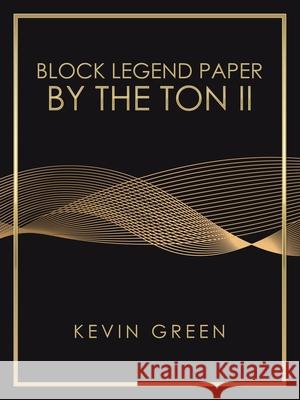 Block Legend Paper by the Ton Ii Kevin Green 9781665506991 AuthorHouse - książka