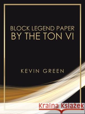 Block Legend Paper by the Ton Vi Kevin Green 9781665508155 Authorhouse - książka