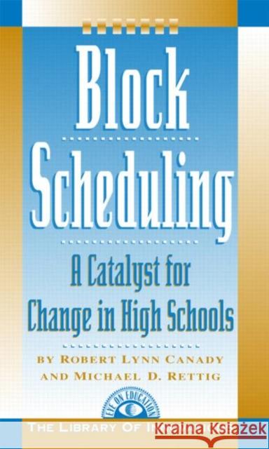 Block Scheduling: A Catalyst for Change in High Schools Rettig, Michael D. 9781883001148 Eye on Education, - książka