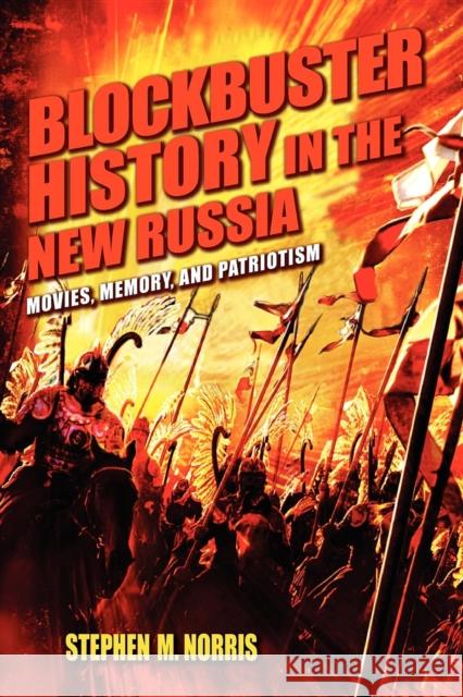 Blockbuster History in the New Russia: Movies, Memory, and Patriotism Norris, Stephen M. 9780253006806 Indiana University Press - książka