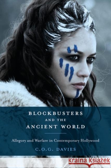 Blockbusters and the Ancient World: Allegory and Warfare in Contemporary Hollywood Chris Davies 9781788313117 Bloomsbury Academic - książka