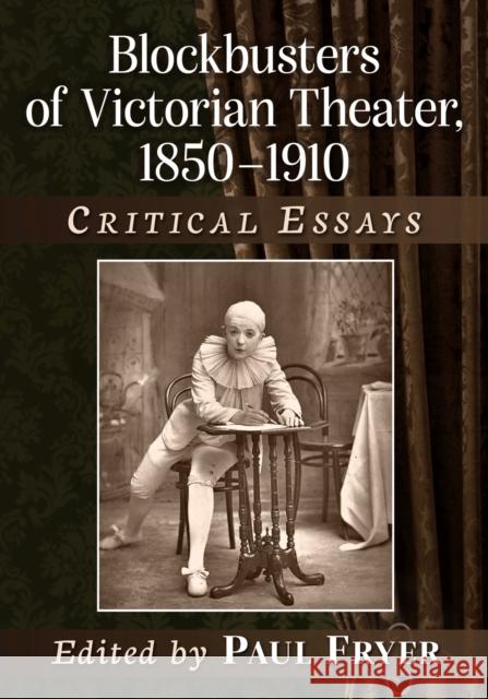 Blockbusters of Victorian Theater, 1850-1910: Critical Essays Paul Fryer 9781476681665 McFarland & Company - książka