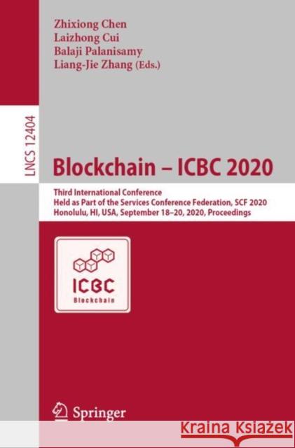 Blockchain - Icbc 2020: Third International Conference, Held as Part of the Services Conference Federation, Scf 2020, Honolulu, Hi, Usa, Septe Zhixiong Chen Laizhong Cui Balaji Palanisamy 9783030596378 Springer - książka