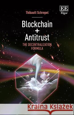 Blockchain + Antitrust: The Decentralization Formula Thibault Schrepel   9781035306817 Edward Elgar Publishing Ltd - książka