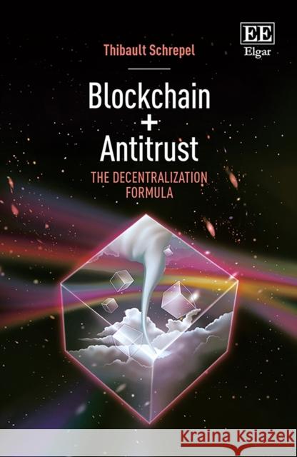 Blockchain + Antitrust: The Decentralization Formula Thibault Schrepel   9781800885523 Edward Elgar Publishing Ltd - książka