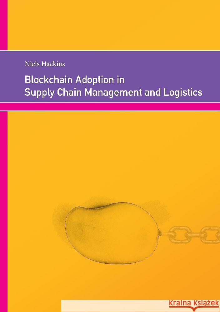 Blockchain Adoption in Supply Chain Management and Logistics Hackius, Niels 9783347748699 Triceratops Publishing, Wilhelmsburg - książka