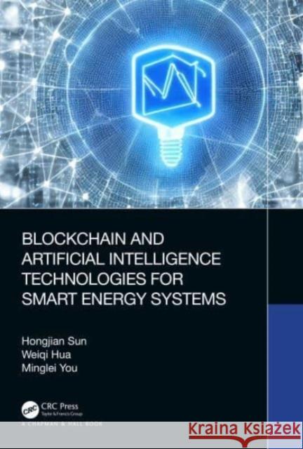 Blockchain and Artificial Intelligence Technologies for Smart Energy Systems Minglei (Durham University, Durham) You 9780367771270 Taylor & Francis Ltd - książka