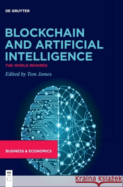 Blockchain and Artificial Intelligence: The World Rewired James, Tom 9783110661149 de Gruyter - książka
