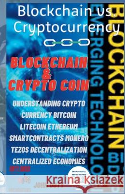 Blockchain And CryptoCoin. Understanding Crypto-Currency. Bitcoin Litecoin Etherum Smart Contracts Monero Tezos Decentralization Centralized Economies John Doty   9798201530631 John Doty Db13 Publishing - książka